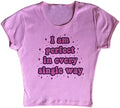 Baby Tees Graphic Tees Women I Am Perfect in Every Single Way Grunge Clothes Y2k Clothing Aesthetic Tops Clothes Pink S