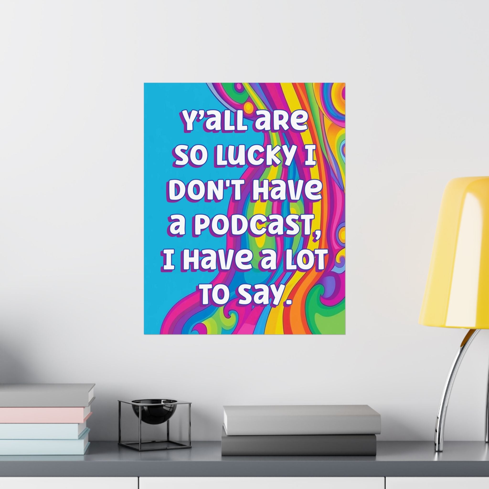 Bespattered Facade "Lucky I Don't Have a Podcast" Giclée Archival Matte Paper Prints