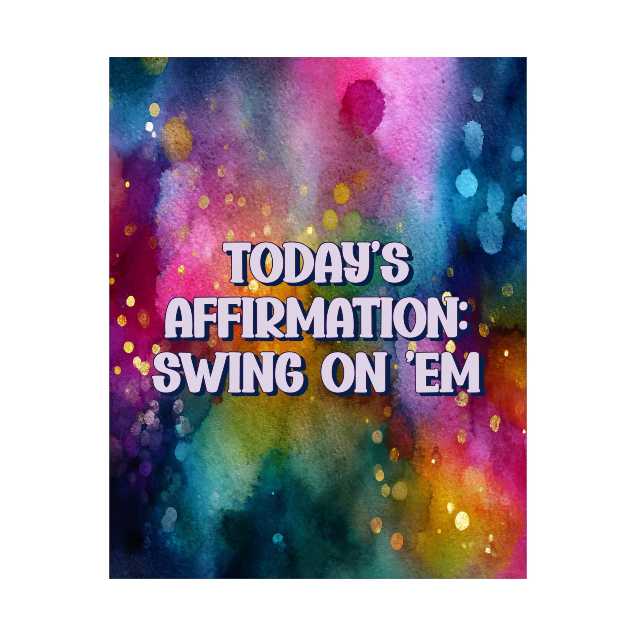 Bespattered Facade "Today's Affirmation" Giclée Archival Matte Paper Prints