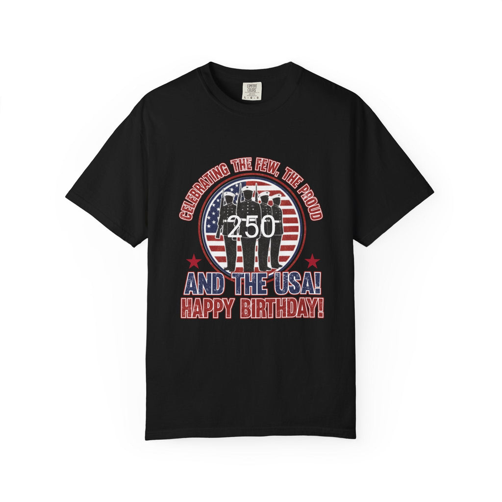 America 250 – “Celebrating the Few, the Proud” Happy Birthday USA T-Shirt