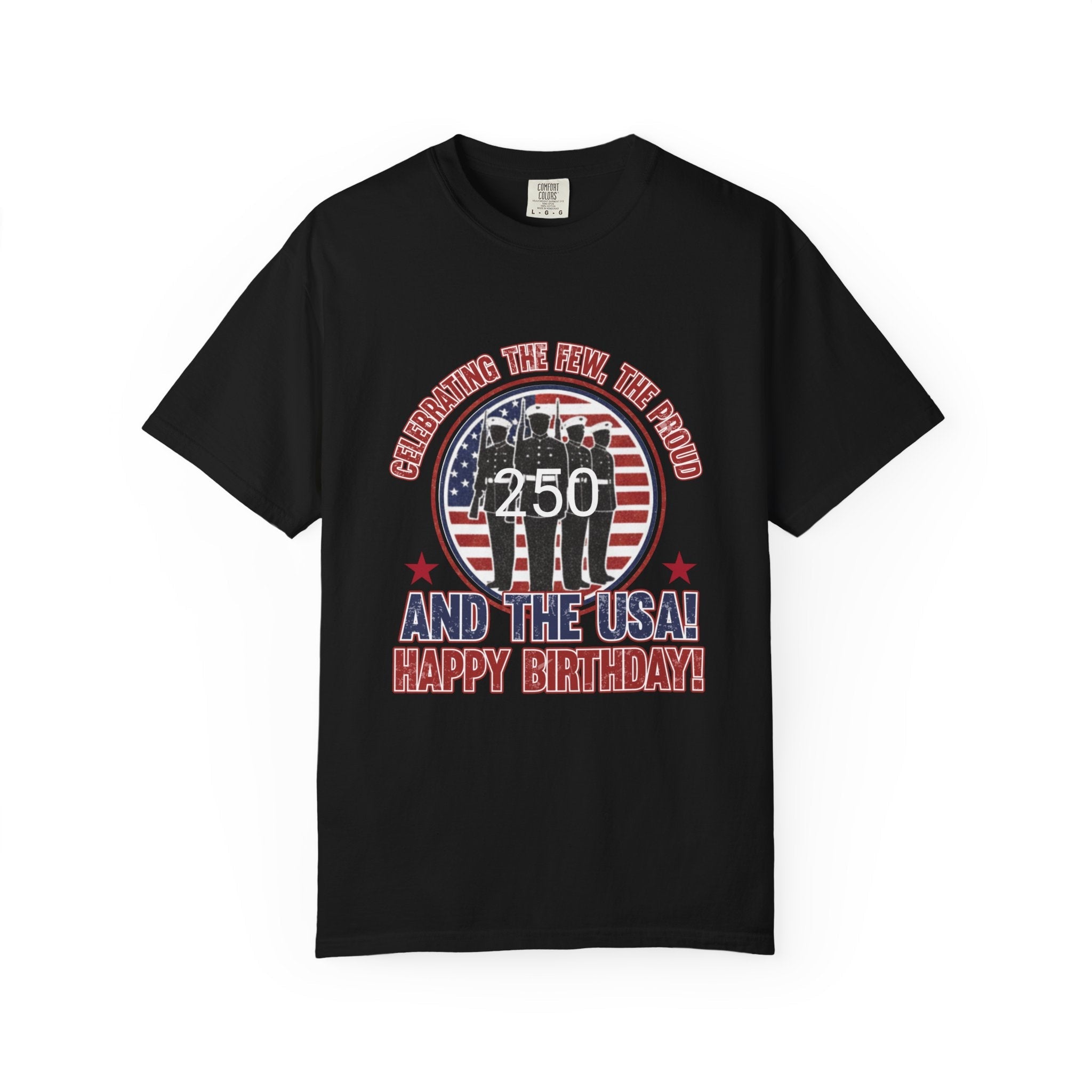 America 250 – “Celebrating the Few, the Proud” Happy Birthday USA T-Shirt