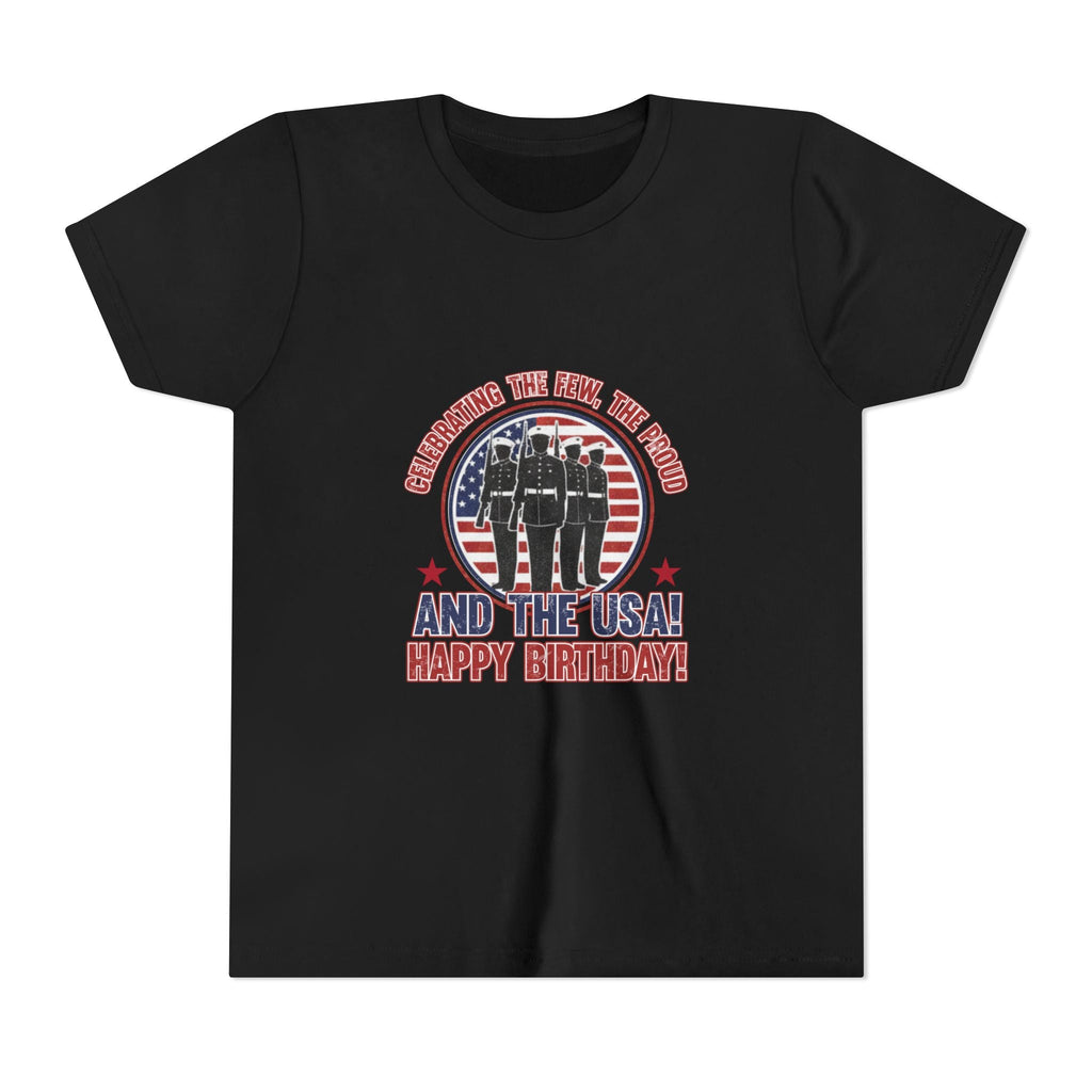 Youth Tee - "Celebrating the Few, the Proud" And the USA! Happy Birthday! (Patriotic Kids T-Shirt)