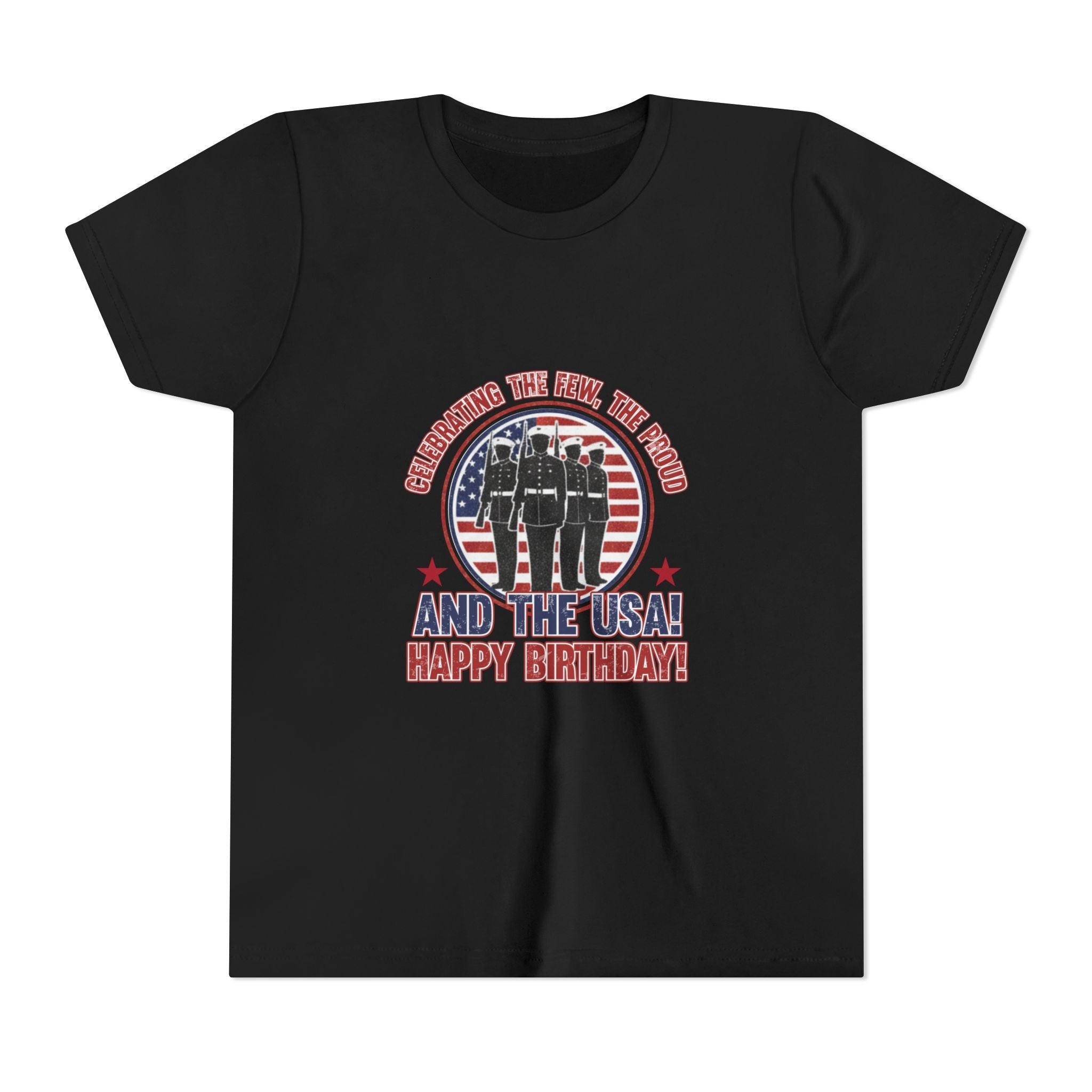 Youth Tee - "Celebrating the Few, the Proud" And the USA! Happy Birthday! (Patriotic Kids T-Shirt)