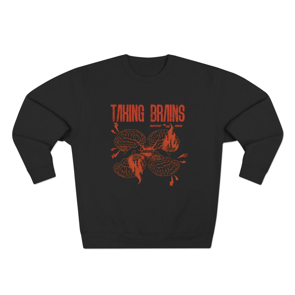 Taxing Brains - Burnout in the House - AuDHD - Adult Unisex Crewneck Sweatshirt