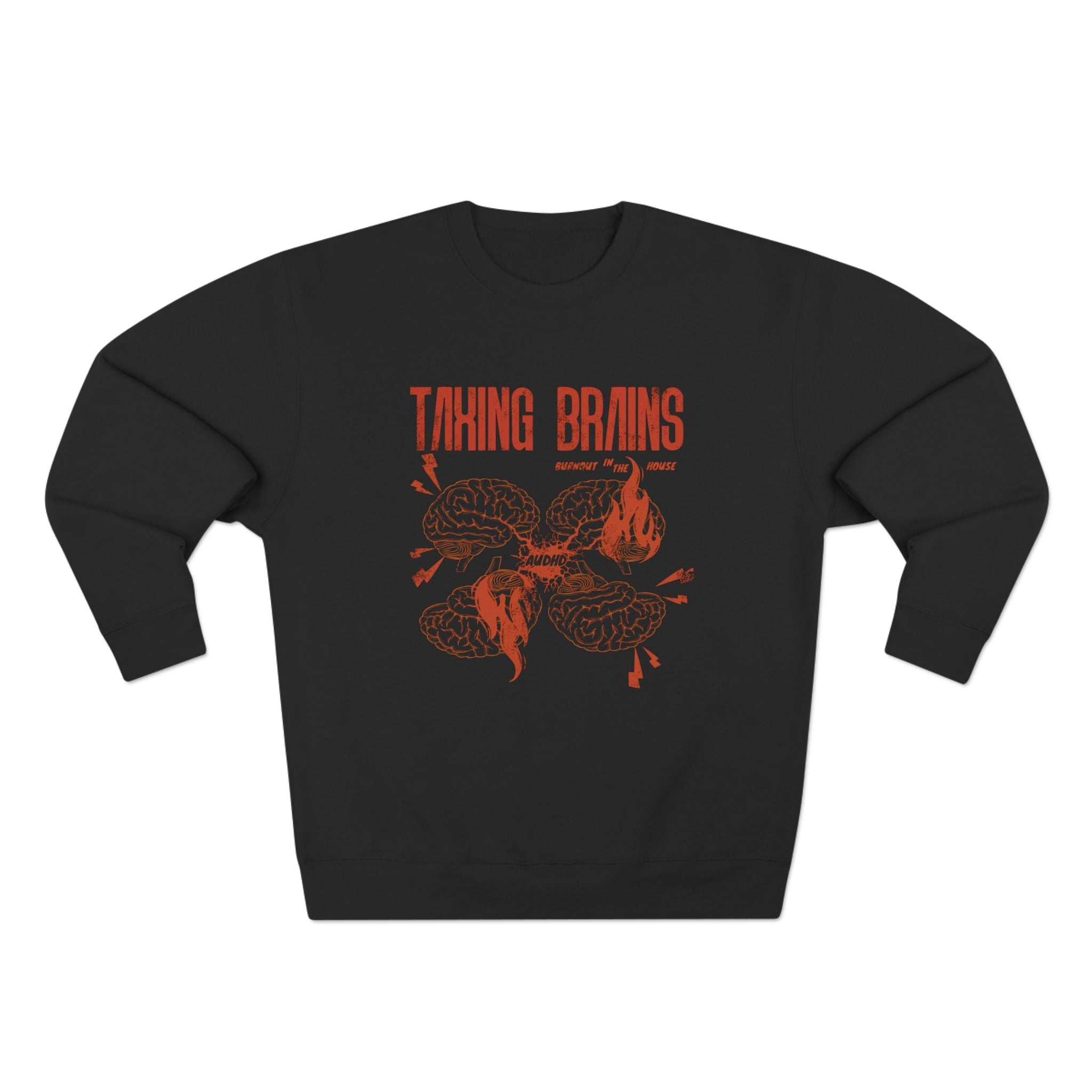 Taxing Brains - Burnout in the House - AuDHD - Adult Unisex Crewneck Sweatshirt