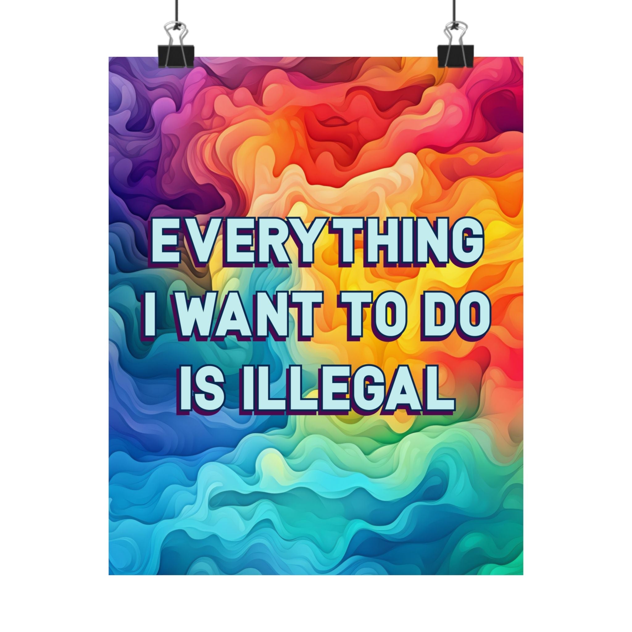 Bespattered Facade "Everything I Want to Do Is Illegal" Giclée Archival Matte Paper Prints