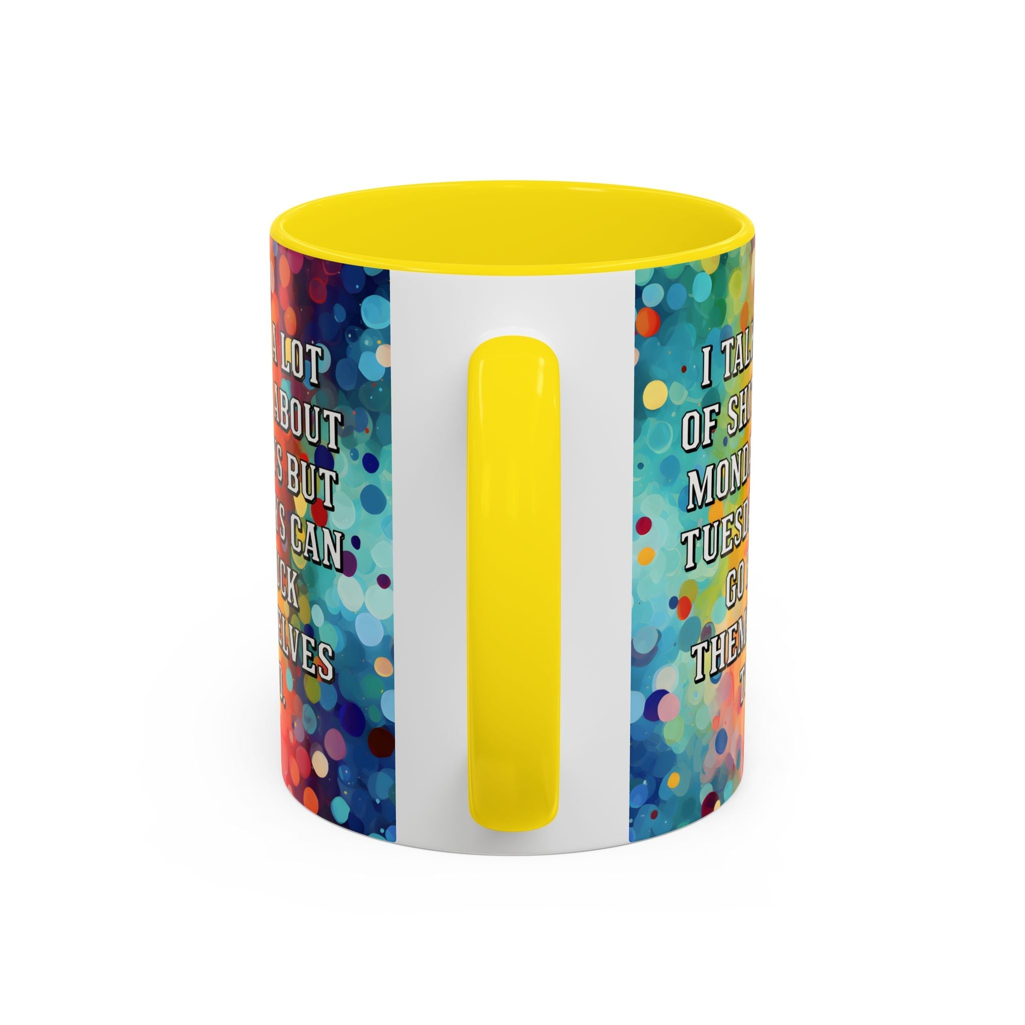 Bespattered Facade Tuesdays Can Go Fuck Themselves Colorful Rainbow Mugs | Eight Colors | 11oz or 15oz