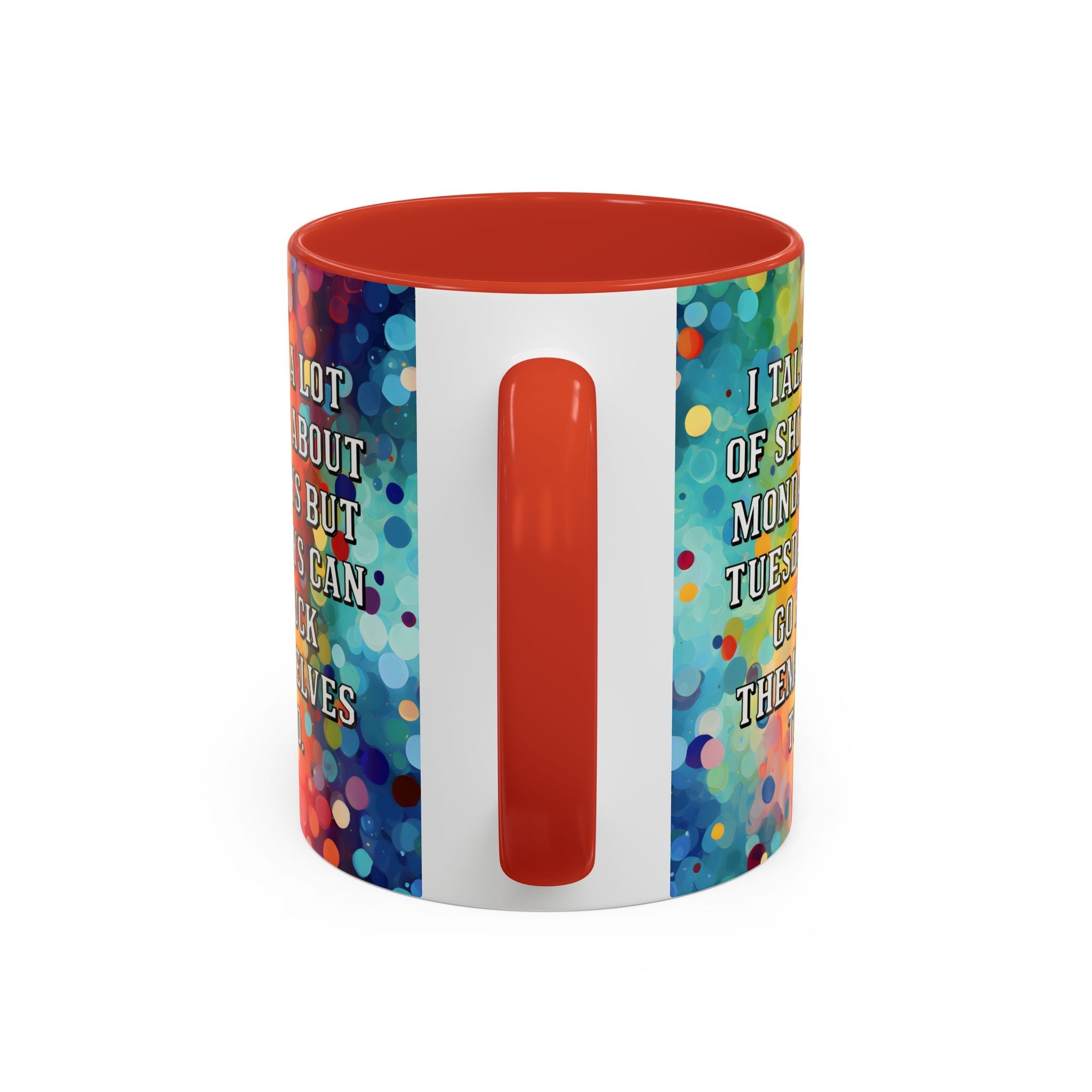 Bespattered Facade Tuesdays Can Go Fuck Themselves Colorful Rainbow Mugs | Eight Colors | 11oz or 15oz