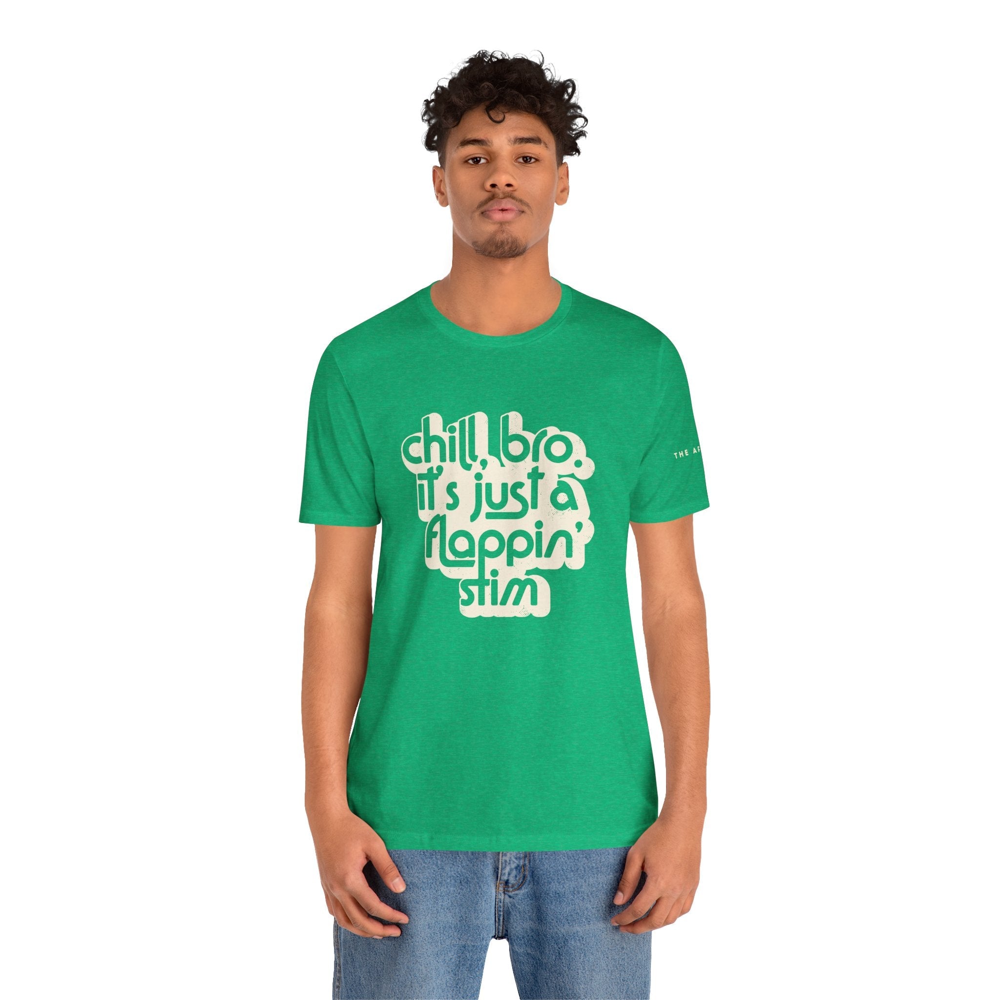 Chill, Bro. It's Just a Flappin' Stim - Adult Unisex Jersey Tee
