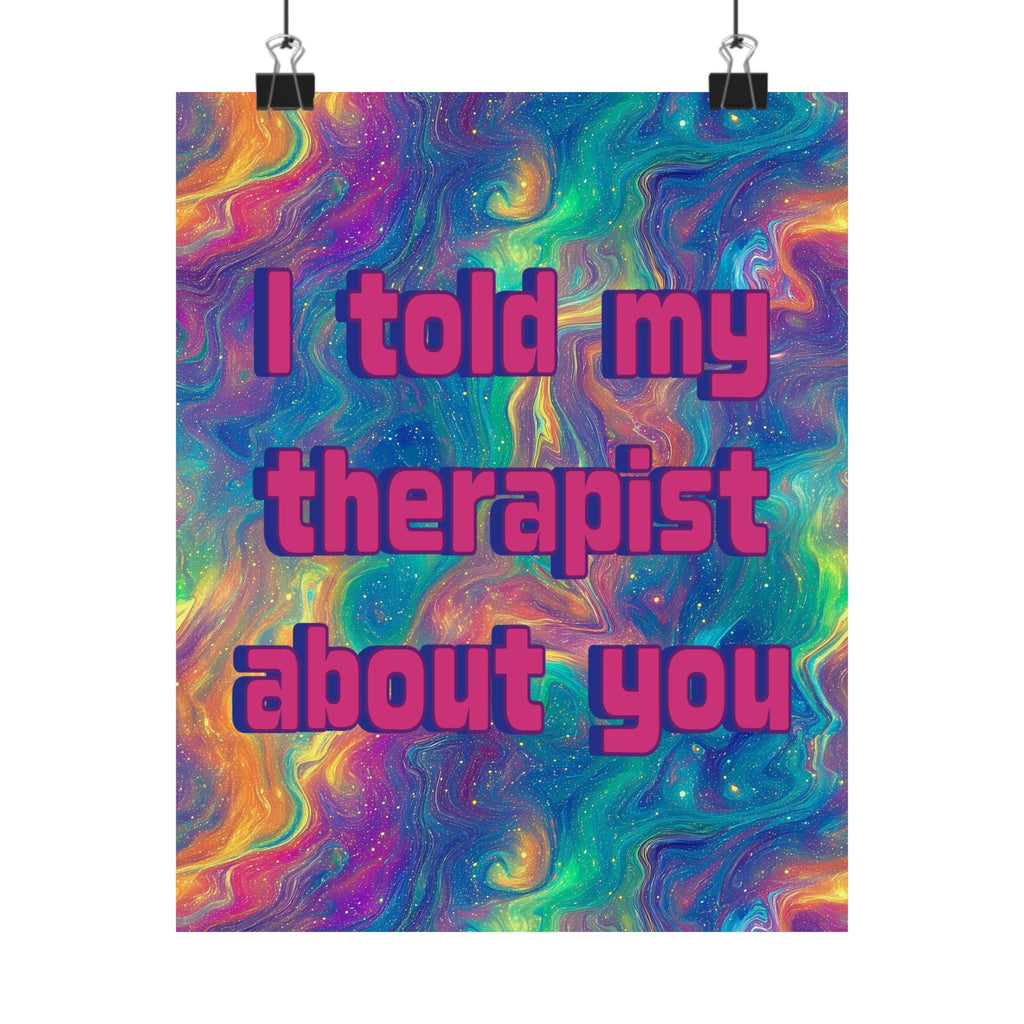 Bespattered Facade "I Told My Therapist About You" Giclée Archival Matte Paper Prints