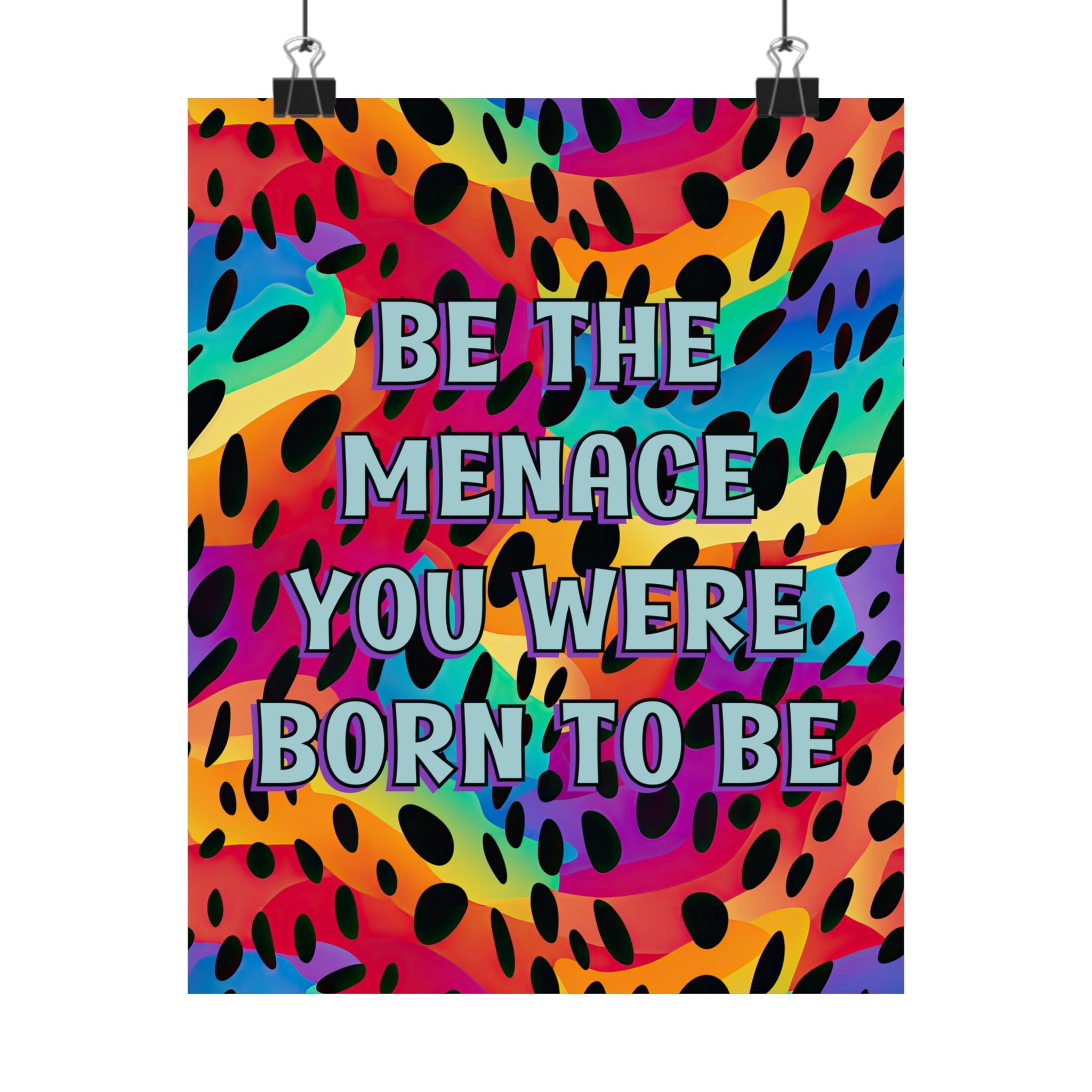 Bespattered Facade "Be the Menace You Were Born to Be" Giclée Archival Matte Paper Prints