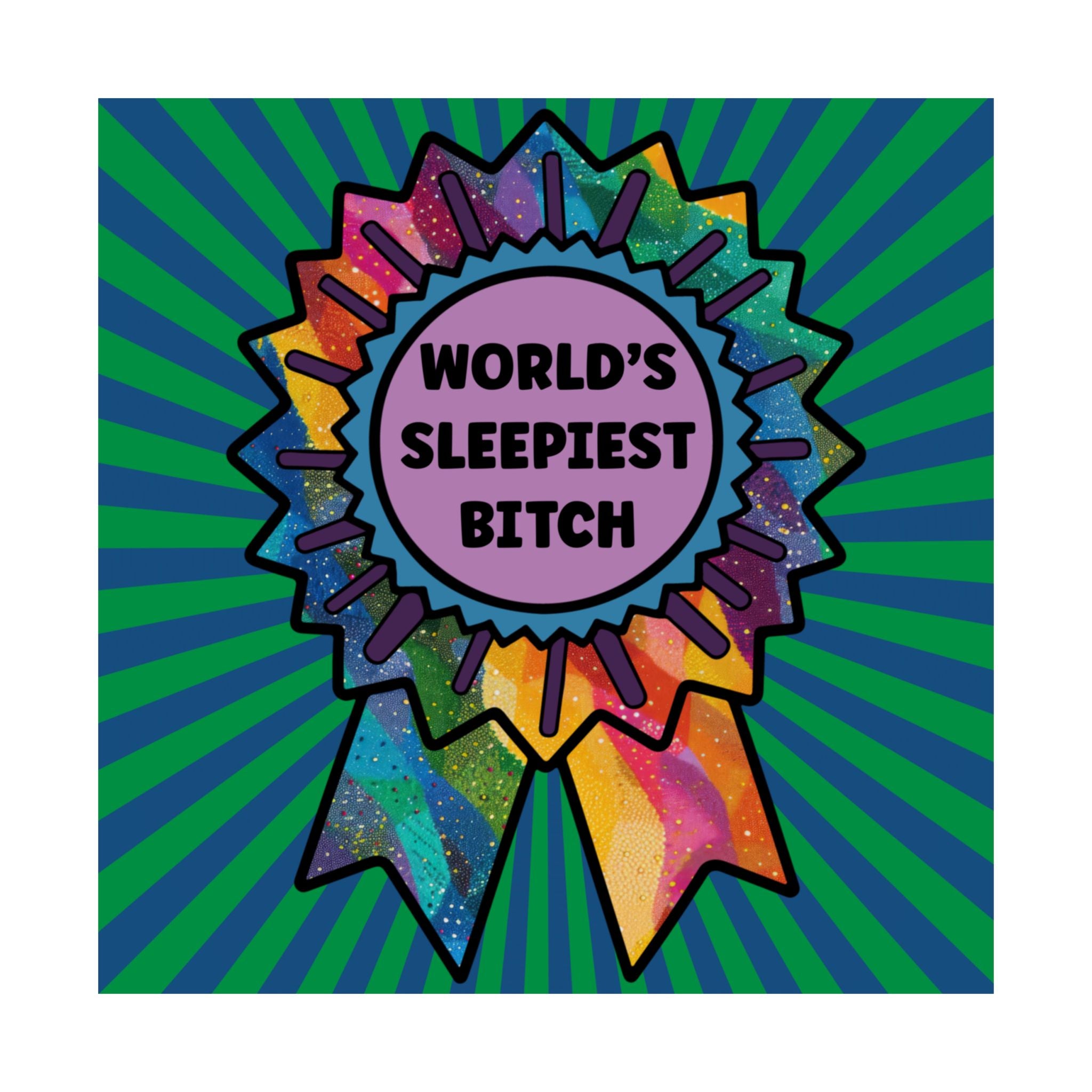 Bespattered Facade "World's Sleepiest B*tch" Rainbow Giclée Archival Matte Paper Prints