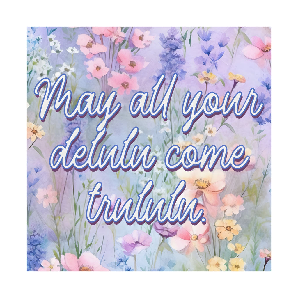 Bespattered Facade May All Your Delulu Come Trululu Pastel Floral Giclée Archival Matte Paper Prints