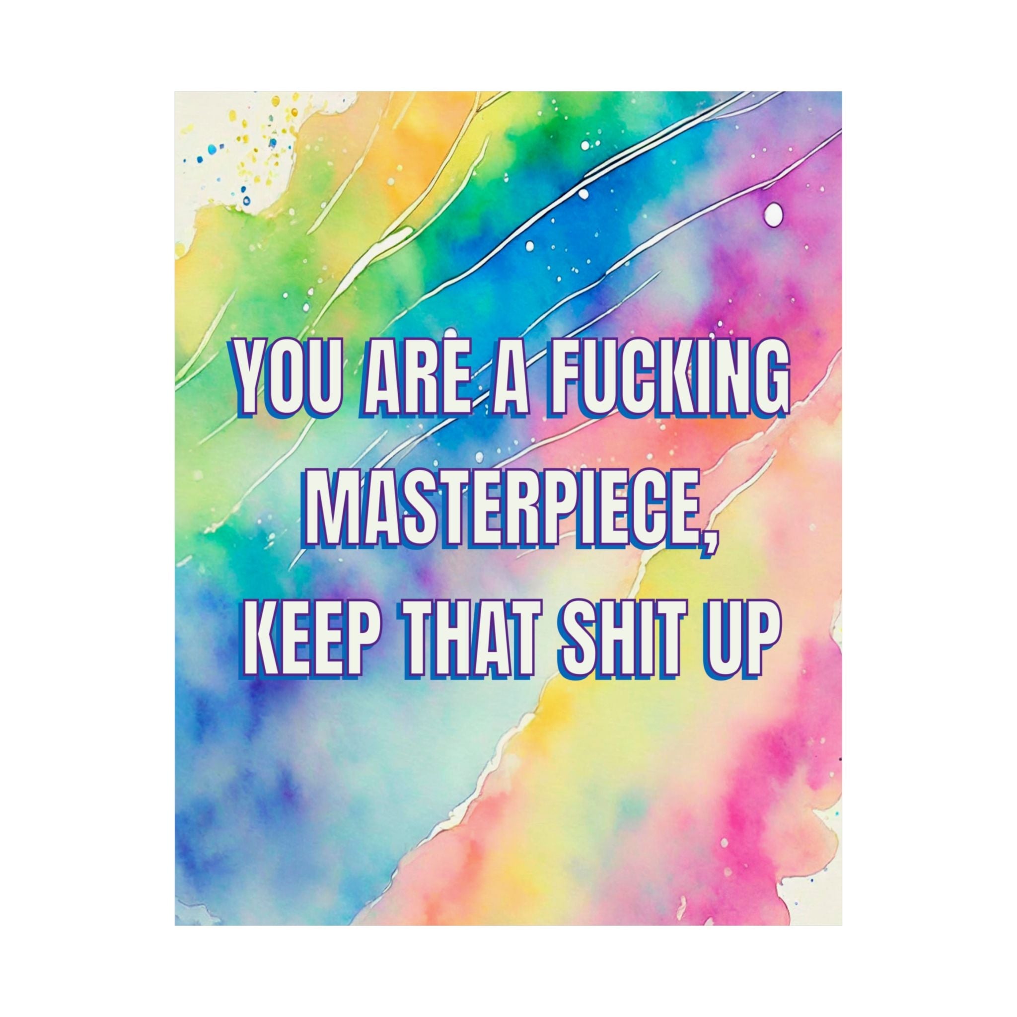 Bespattered Facade "You Are a Masterpiece" Giclée Archival Matte Paper Prints