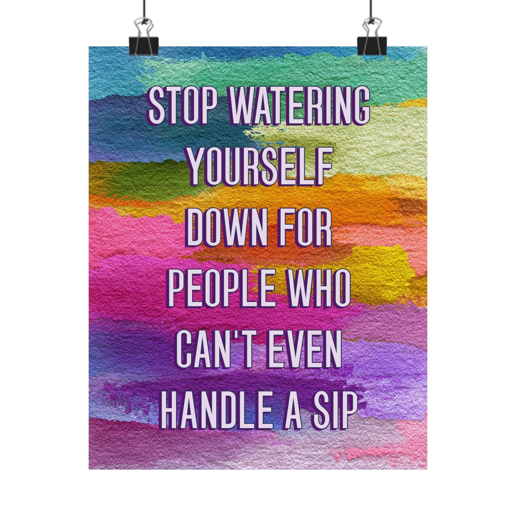 Bespattered Facade "Stop Watering Yourself Down" Giclée Archival Matte Paper Prints