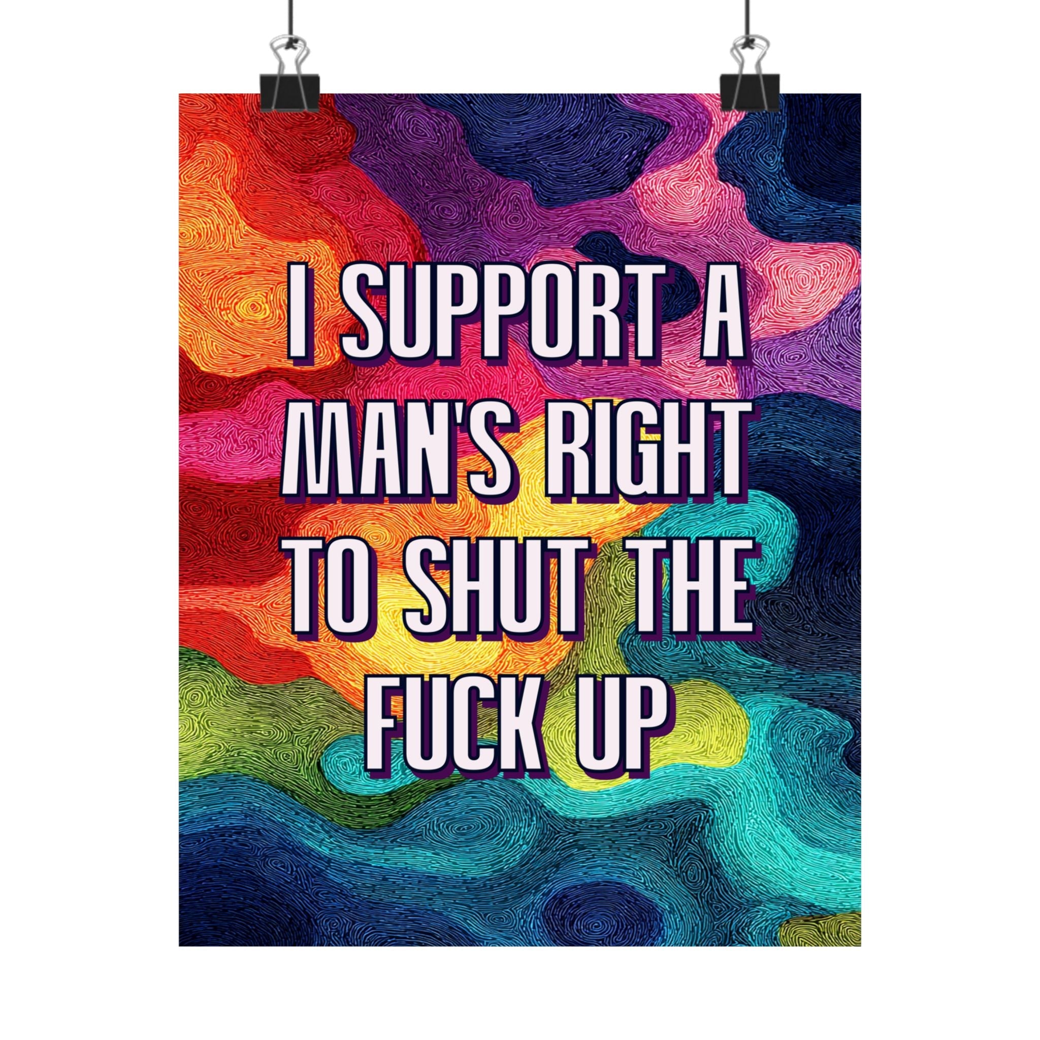 Bespattered Facade "I Support a Man's Right to STFU" Giclée Archival Matte Paper Prints