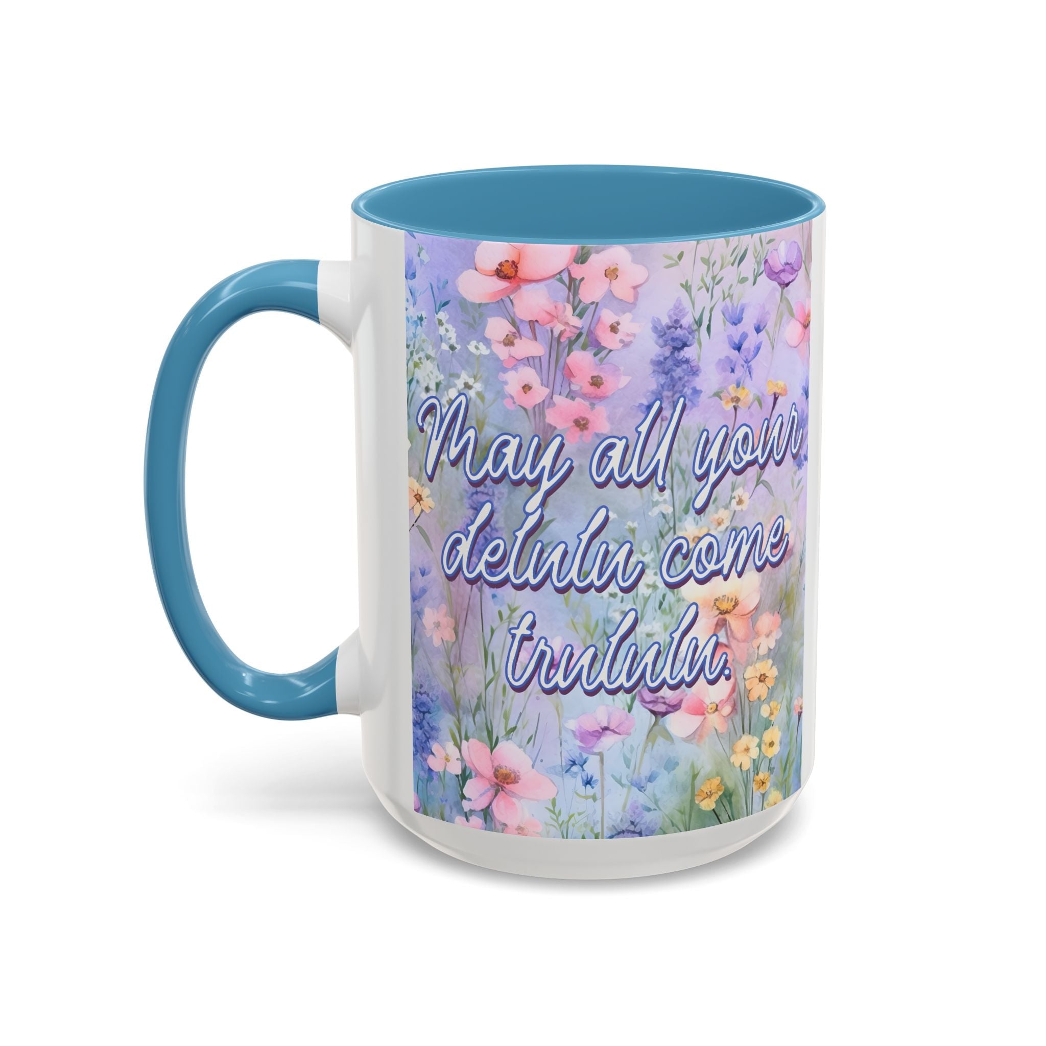Bespattered Facade May All Your Delulu Come Trululu Pastel Floral Mug | Four Colors | 11oz or 15oz