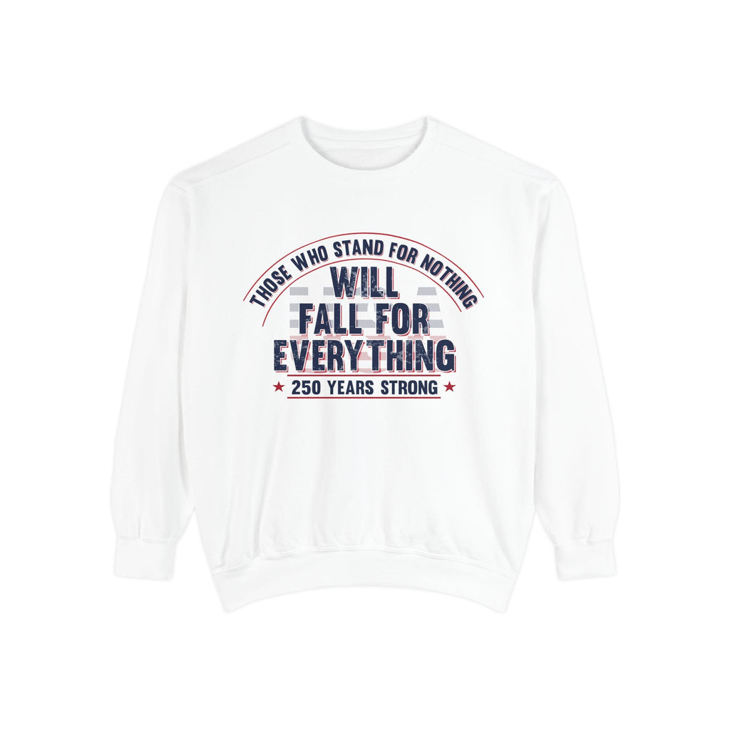 America 250 – Happy Birthday USA “Stand for Something” Sweatshirt