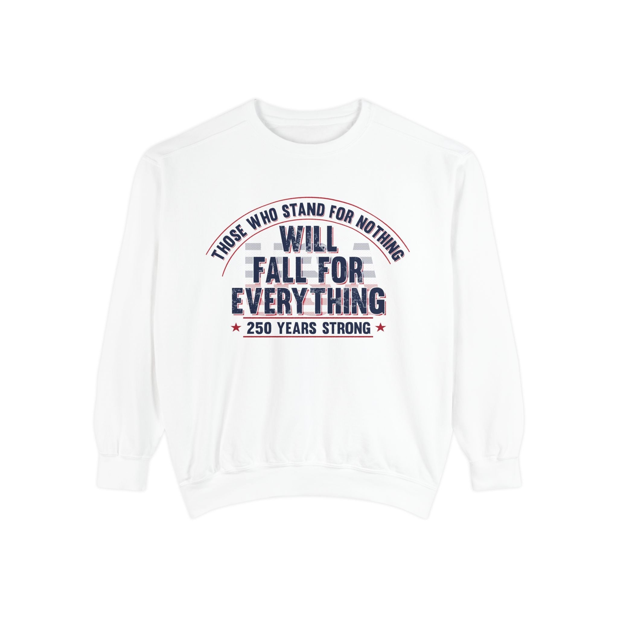 America 250 – Happy Birthday USA “Stand for Something” Sweatshirt