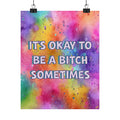 Bespattered Facade "Be a Bitch Sometimes" Rainbow Giclée Archival Matte Paper Prints