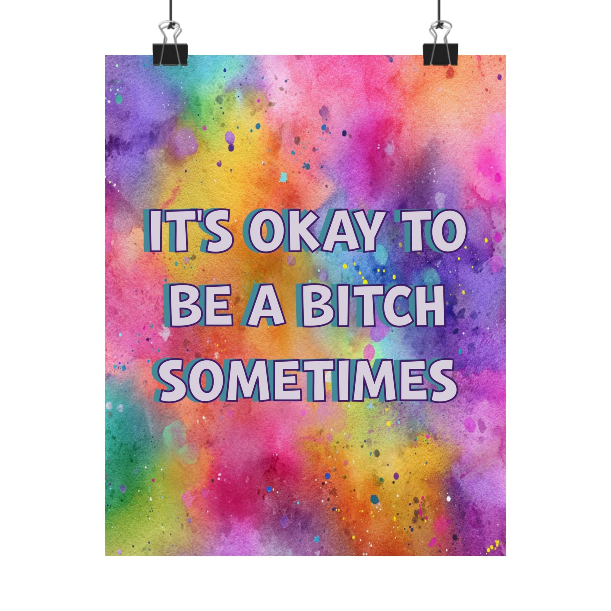 Bespattered Facade "Be a Bitch Sometimes" Rainbow Giclée Archival Matte Paper Prints
