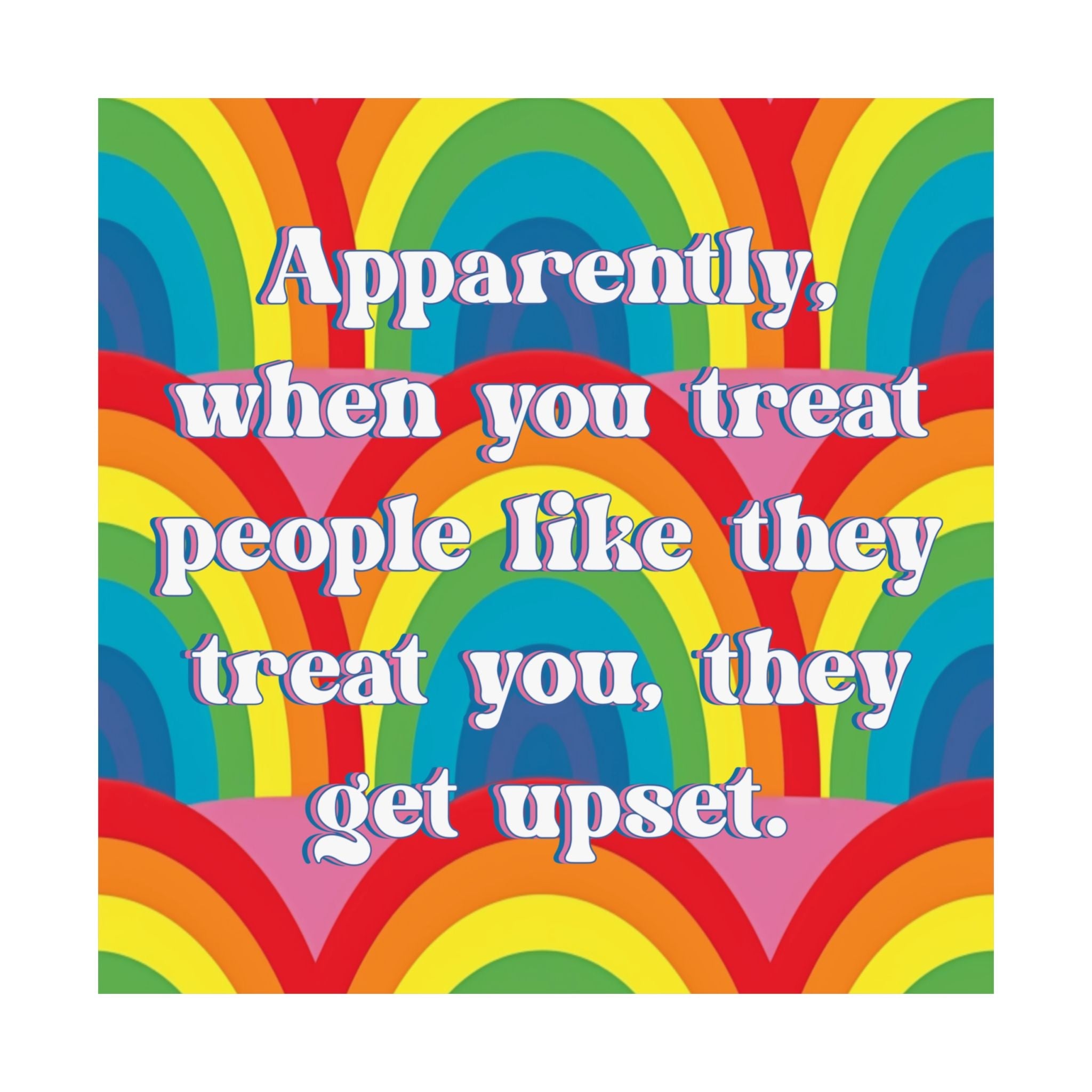 Bespattered Facade "Treat People Like They Treat You" Giclée Archival Matte Paper Prints
