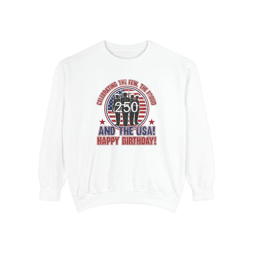 America 250 – Happy Birthday USA “Celebrating the Few, the Proud” Sweatshirt