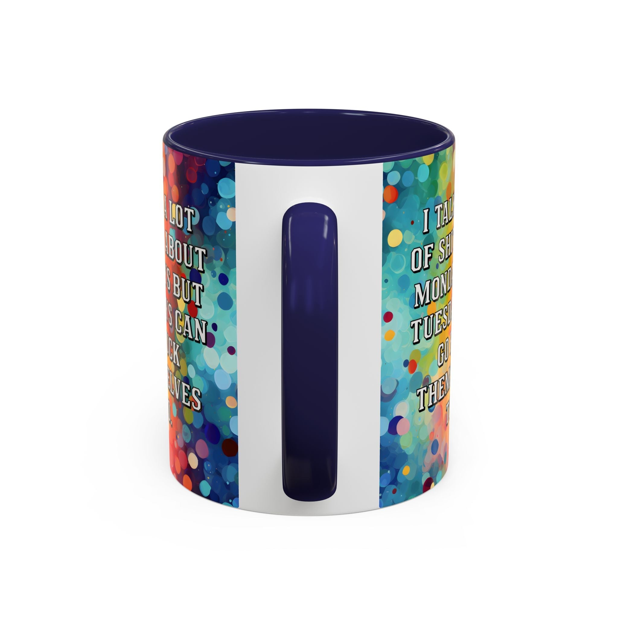 Bespattered Facade Tuesdays Can Go Fuck Themselves Colorful Rainbow Mugs | Eight Colors | 11oz or 15oz
