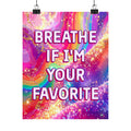 Bespattered Facade Breathe if I'm Your Favorite Rainbow Giclée Archival Matte Paper Prints