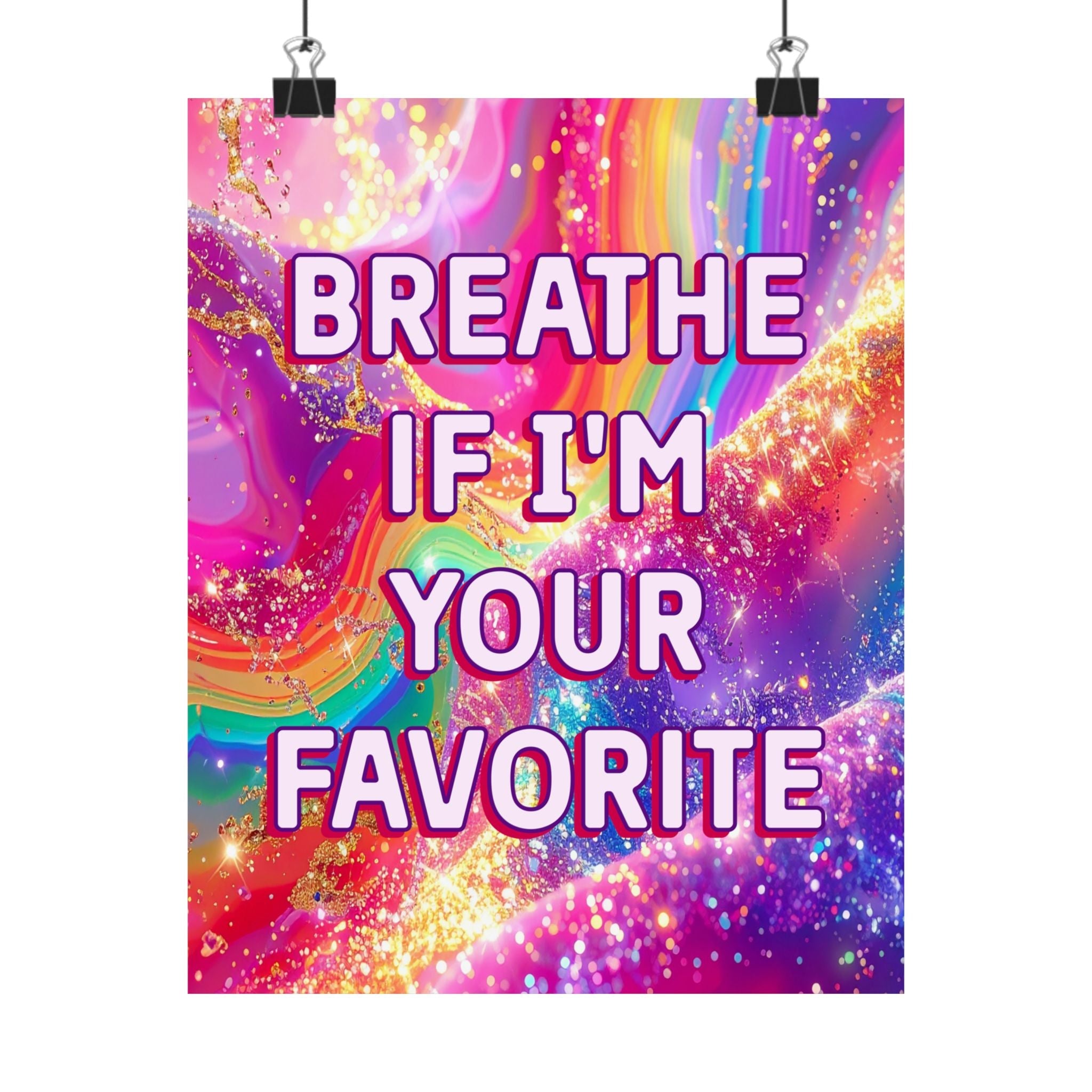 Bespattered Facade Breathe if I'm Your Favorite Rainbow Giclée Archival Matte Paper Prints