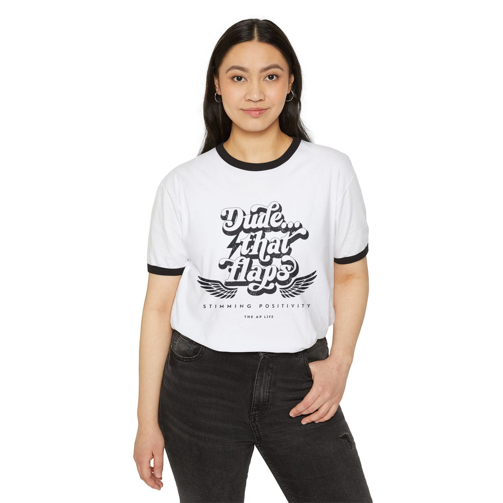 Dude ... That Flaps - Stimming Positivity - Adult  Unisex Ringer Tee