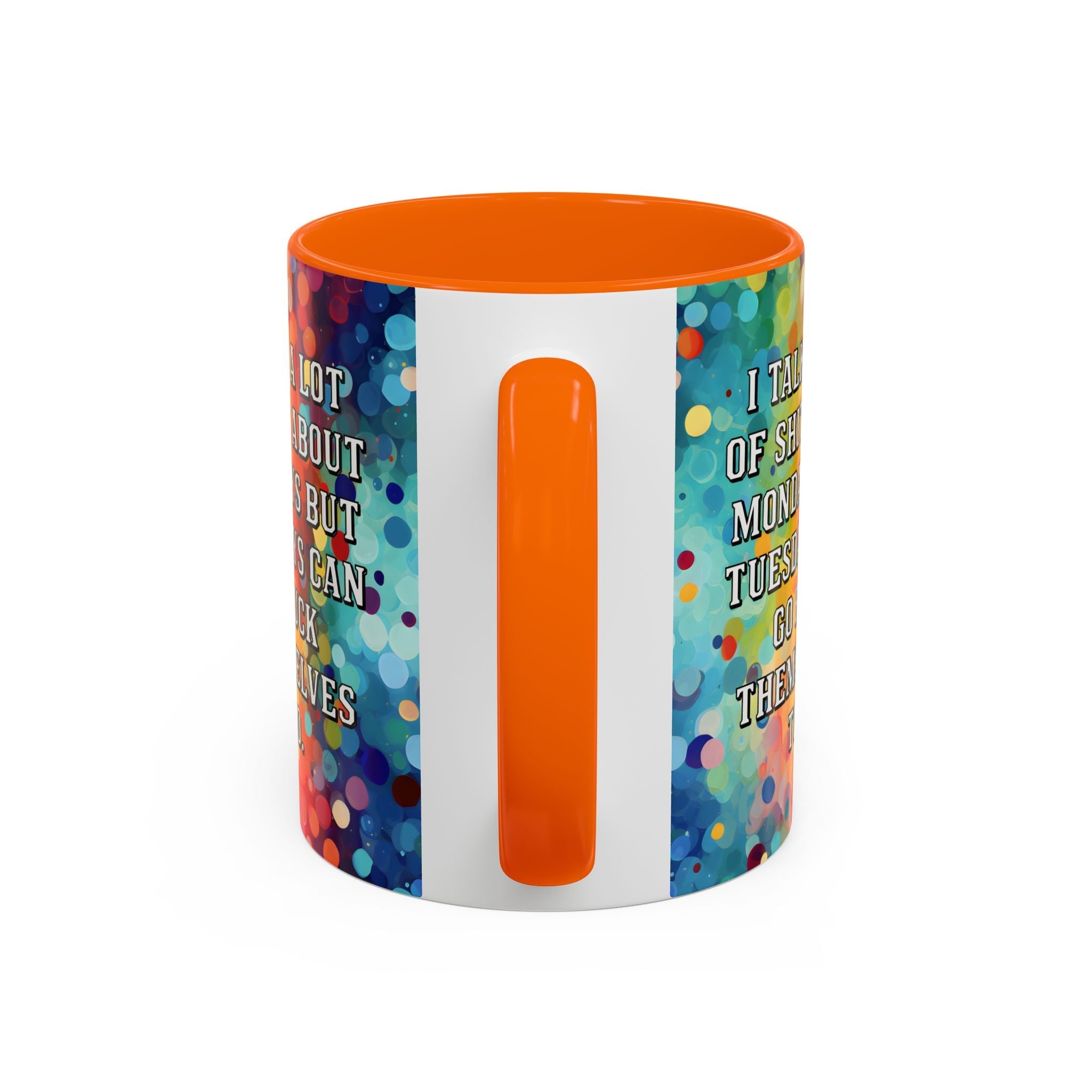 Bespattered Facade Tuesdays Can Go Fuck Themselves Colorful Rainbow Mugs | Eight Colors | 11oz or 15oz