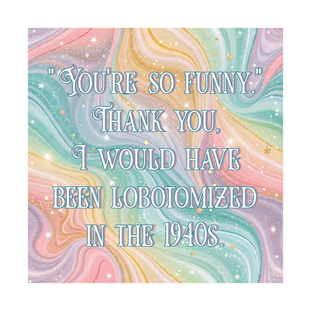 Bespattered Facade "You're so Funny" Giclée Archival Matte Paper Prints