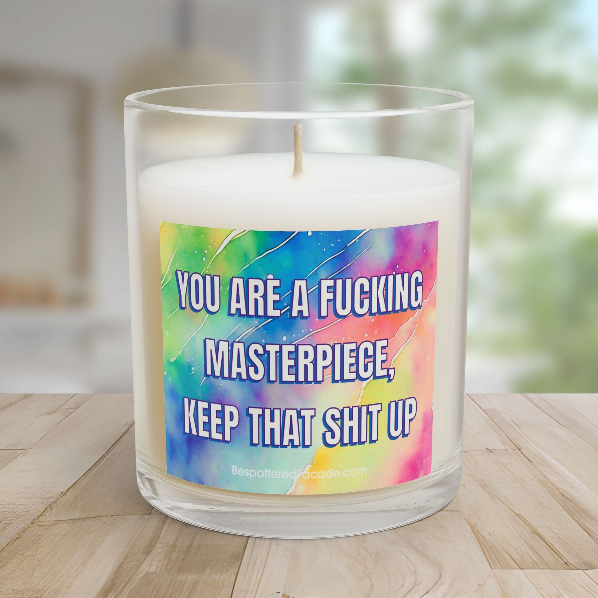 Bespattered Facade Semi-Inspirational Glass Candle – "You Are a Fucking Masterpiece, Keep That Shit Up" (11oz)