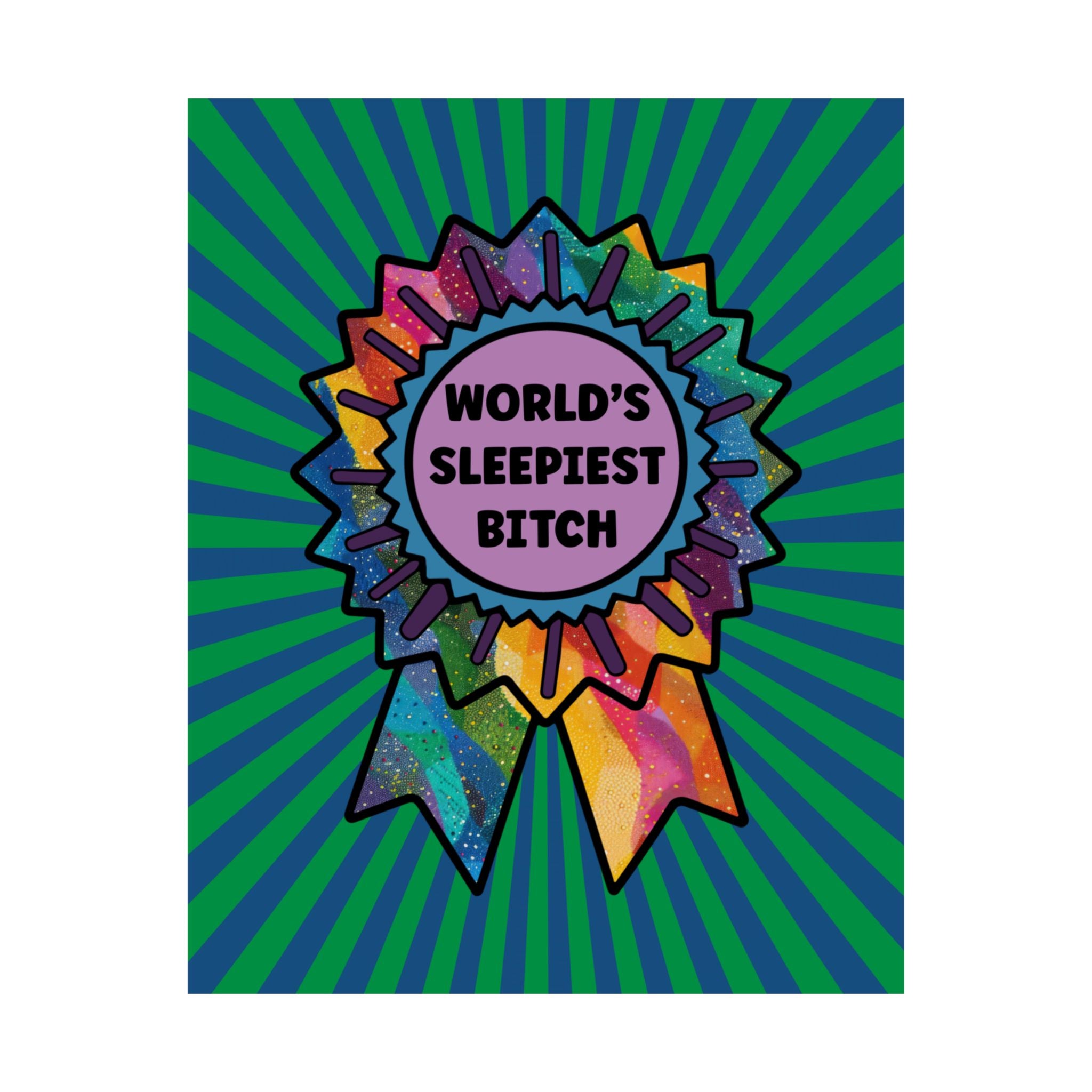Bespattered Facade "World's Sleepiest B*tch" Rainbow Giclée Archival Matte Paper Prints