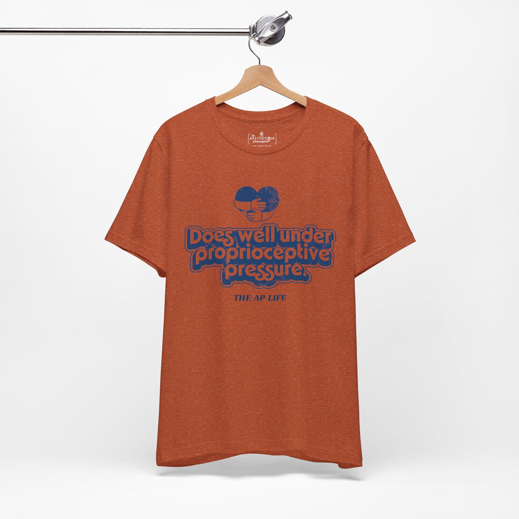 Does Well Under Proprioceptive Pressure - Sensory Input - Adult Unisex Jersey Tee