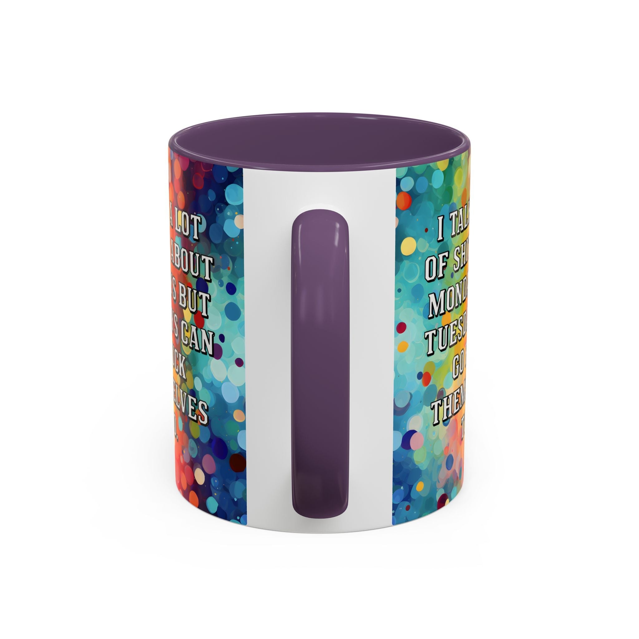 Bespattered Facade Tuesdays Can Go Fuck Themselves Colorful Rainbow Mugs | Eight Colors | 11oz or 15oz