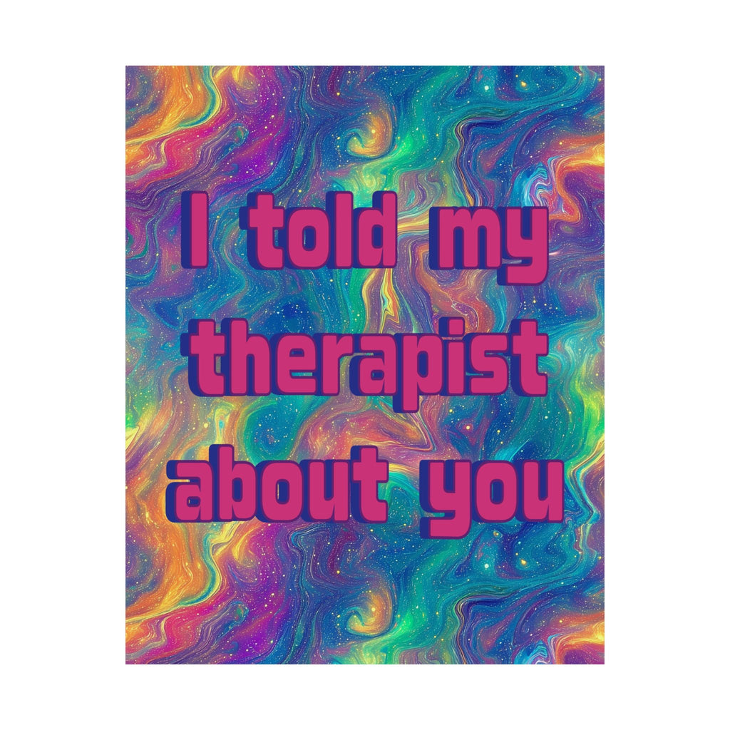 Bespattered Facade "I Told My Therapist About You" Giclée Archival Matte Paper Prints