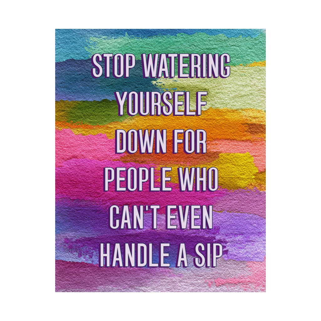 Bespattered Facade "Stop Watering Yourself Down" Giclée Archival Matte Paper Prints