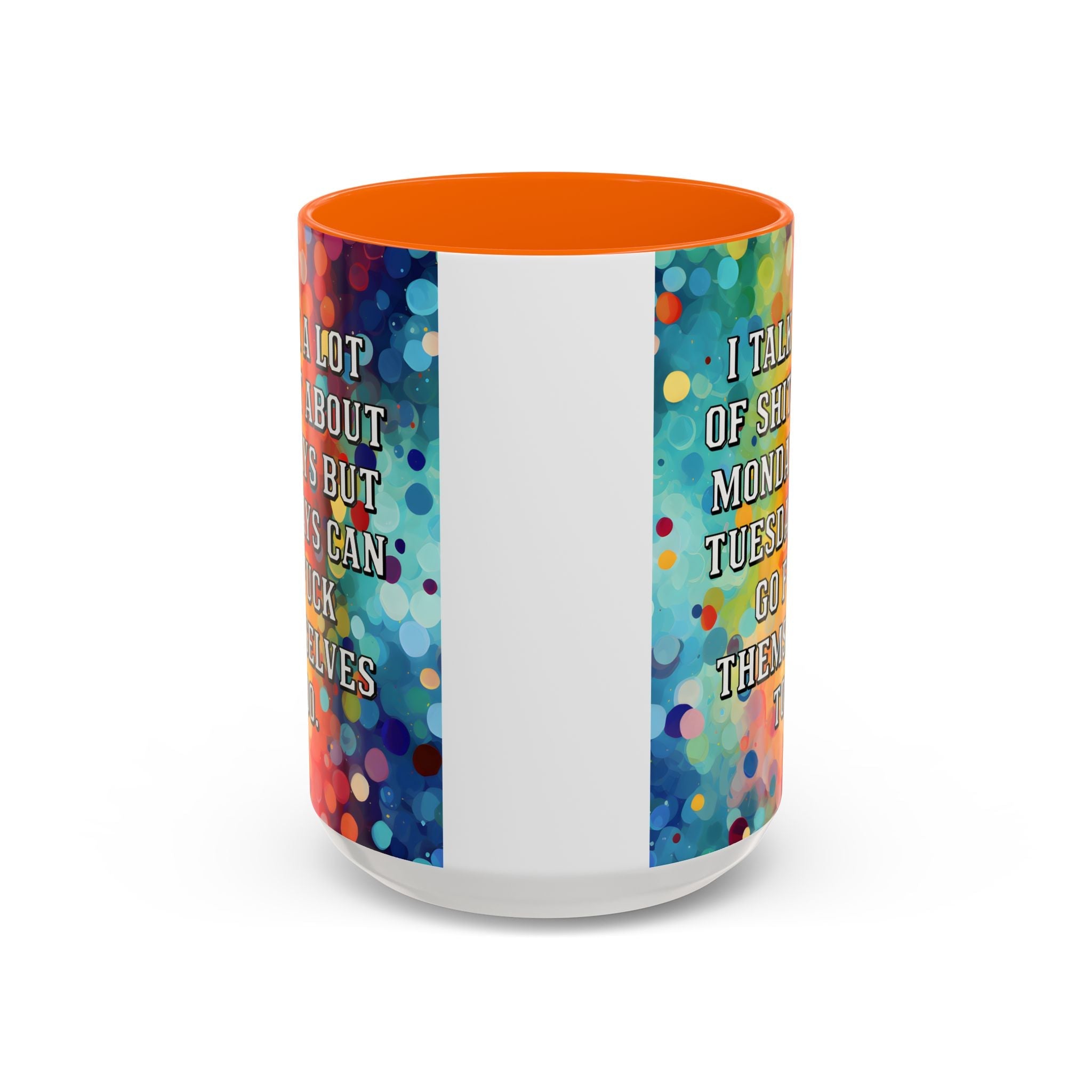 Bespattered Facade Tuesdays Can Go Fuck Themselves Colorful Rainbow Mugs | Eight Colors | 11oz or 15oz