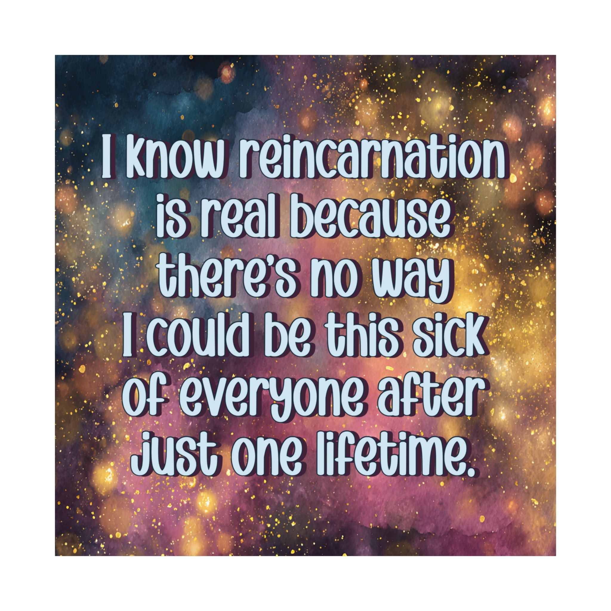 Bespattered Facade "Reincarnation Is Real" Giclée Archival Matte Paper Prints