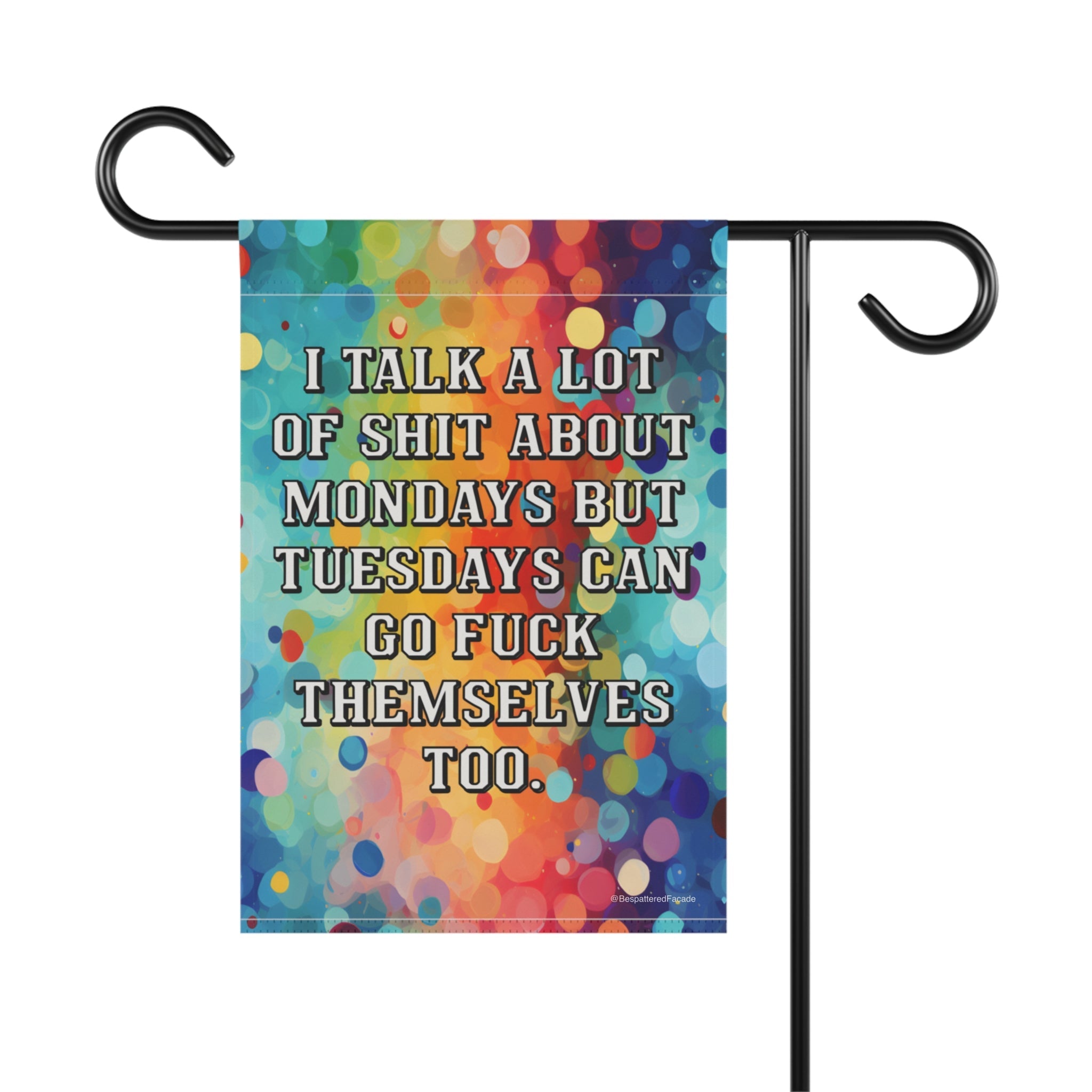 Bespattered Facade Tuesdays Can Go Fuck Themselves Rainbow Garden Flag