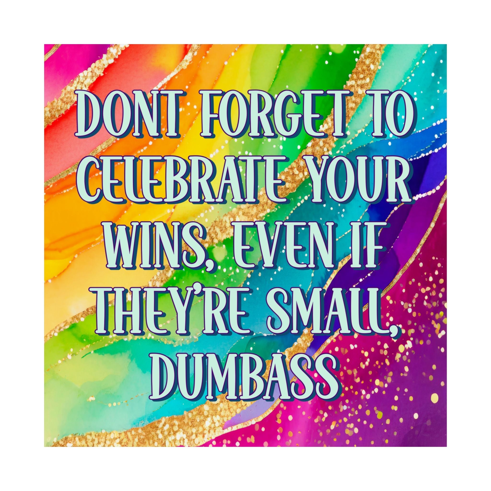 Bespattered Facade "Celebrate Your Wins" Giclée Archival Matte Paper Prints