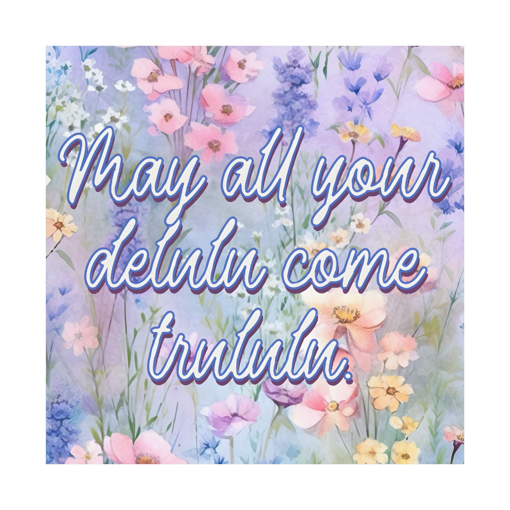 Bespattered Facade May All Your Delulu Come Trululu Pastel Floral Giclée Archival Matte Paper Prints