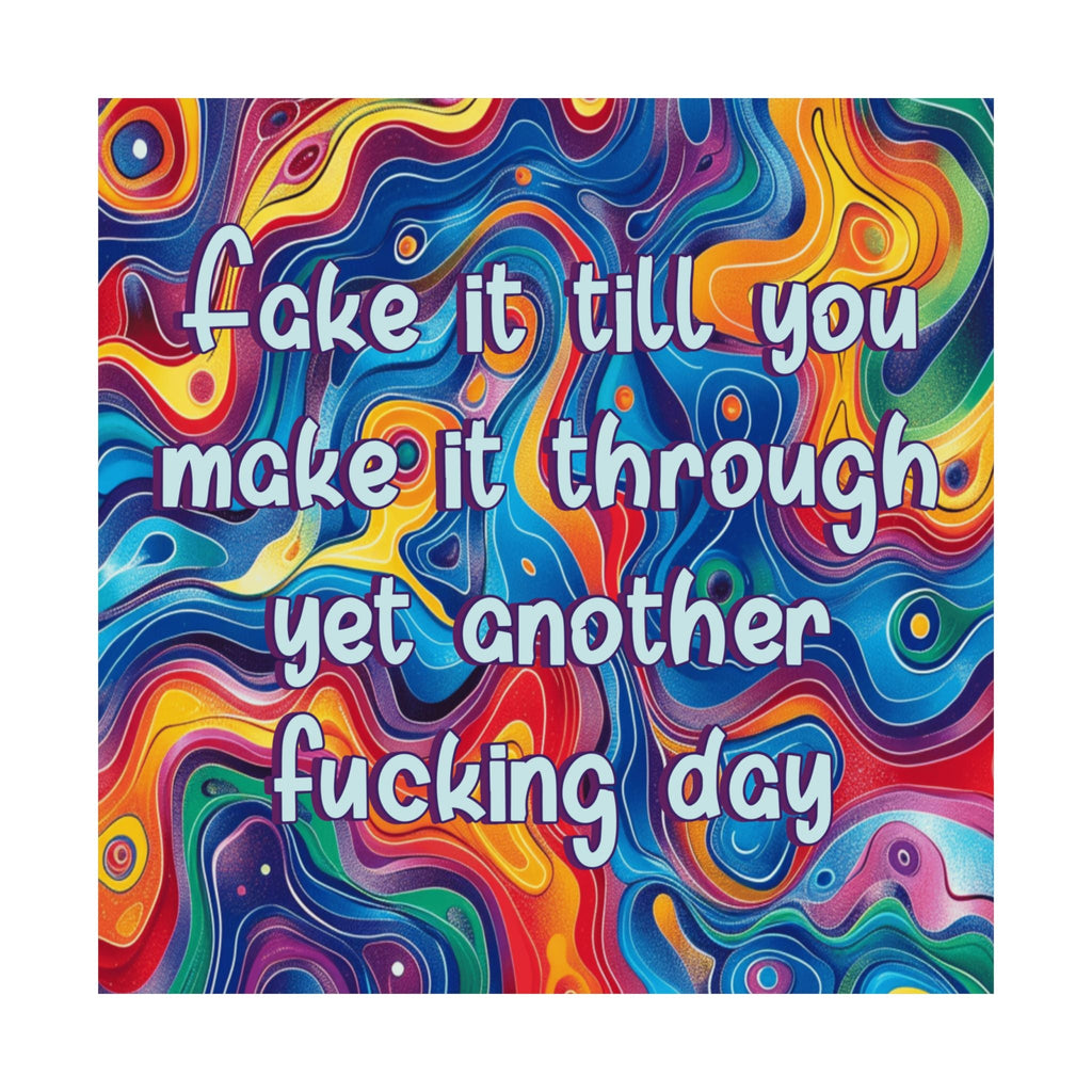 Bespattered Facade "Fake It 'Till You Make It" Giclée Archival Matte Paper Prints