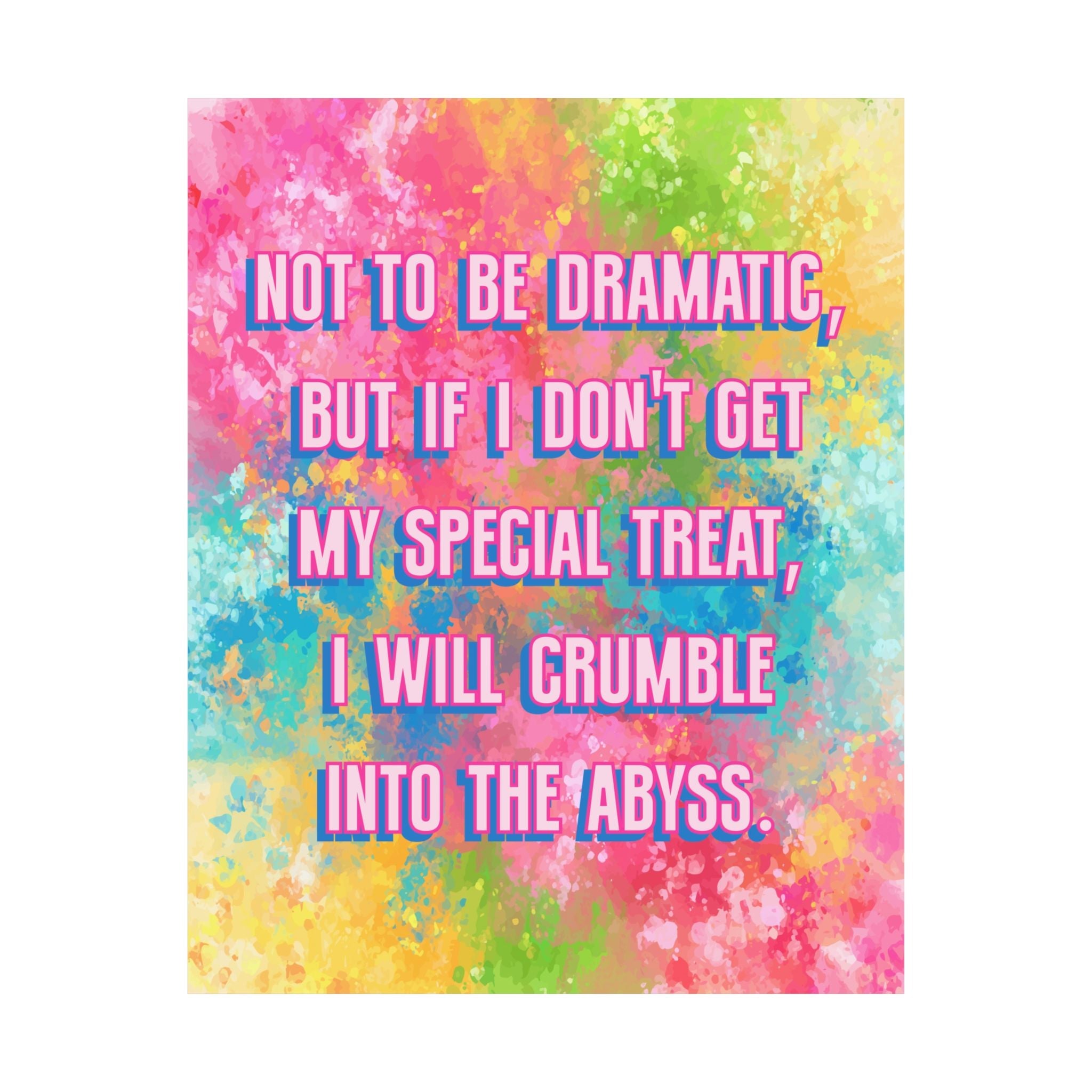 Bespattered Facade "Not to be Dramatic, but..." Giclée Archival Matte Paper Prints
