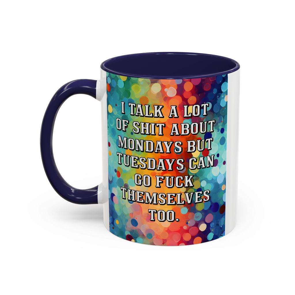 Bespattered Facade Tuesdays Can Go Fuck Themselves Colorful Rainbow Mugs | Eight Colors | 11oz or 15oz