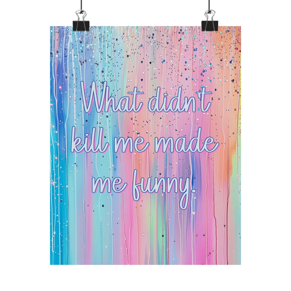 Bespattered Facade "What Didn't Kill Me Made Me Funny" Giclée Archival Matte Paper Prints