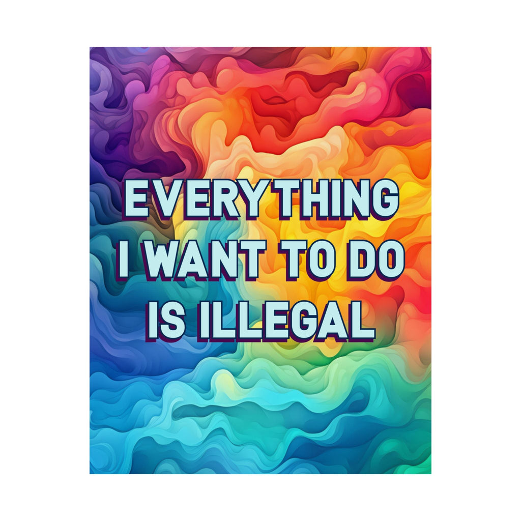Bespattered Facade "Everything I Want to Do Is Illegal" Giclée Archival Matte Paper Prints