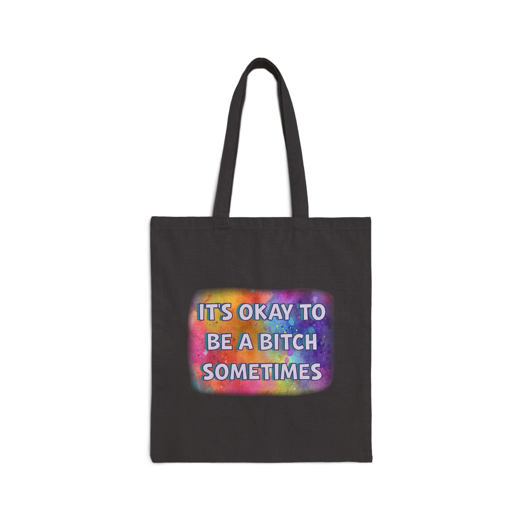 Bespattered Facade Rainbow "Be a Bitch Sometimes" Canvas Tote Bag Reusable Carryall